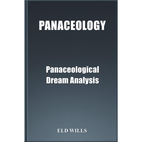 PANACEOLOGY Panaceological Dream Analysis