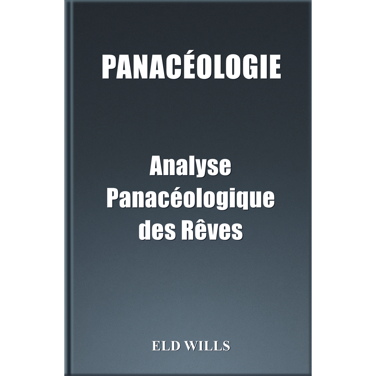 PANACÉOLOGIE Analyse Panacéologique des Rêves